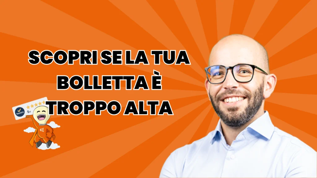 Come scoprire se la tua bolletta di Luce e Gas è troppo alta e risparmiare subito