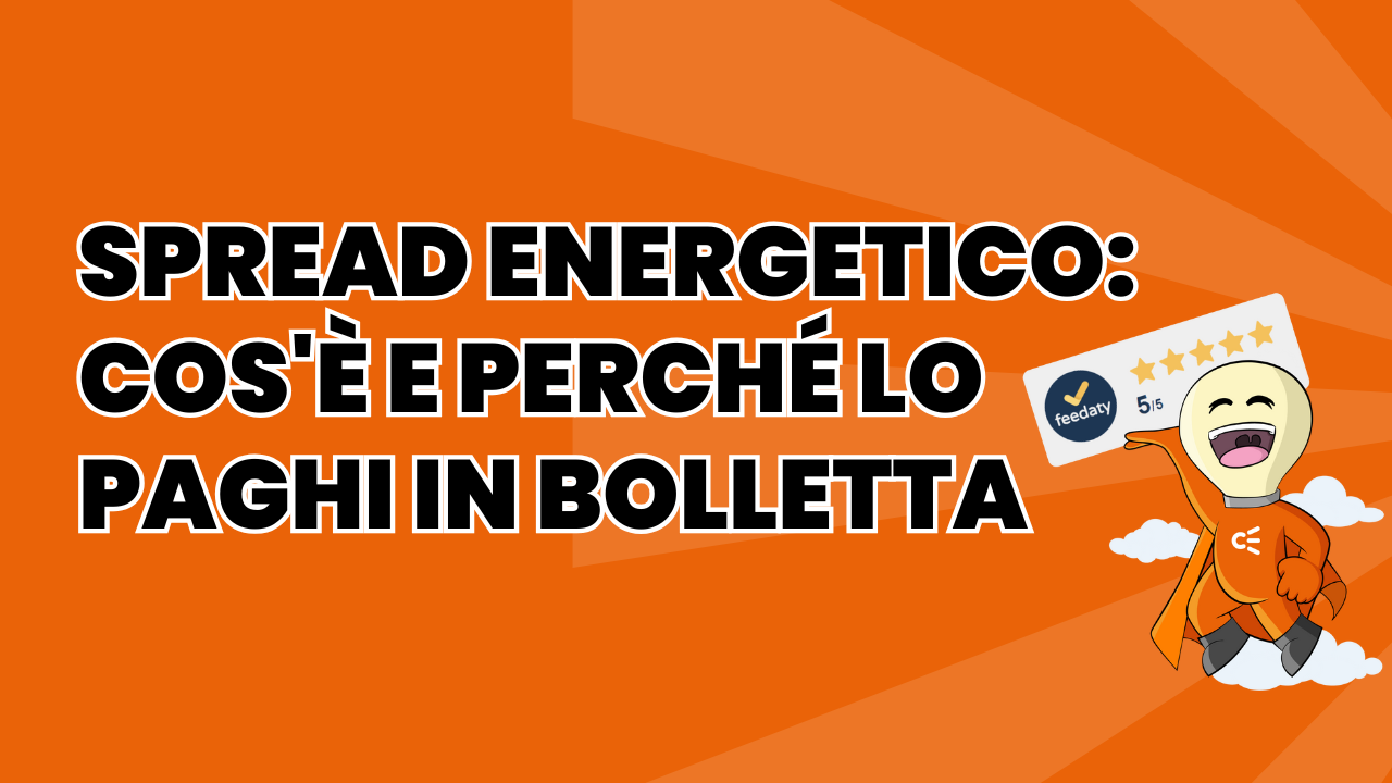 Spread energetico cos'è e perché lo paghi in bolletta